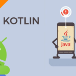 Kotlin – The Modern & Safe Android Application Development