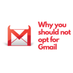 Gmail is frustrating – Why Gmail is a worst option for your Email